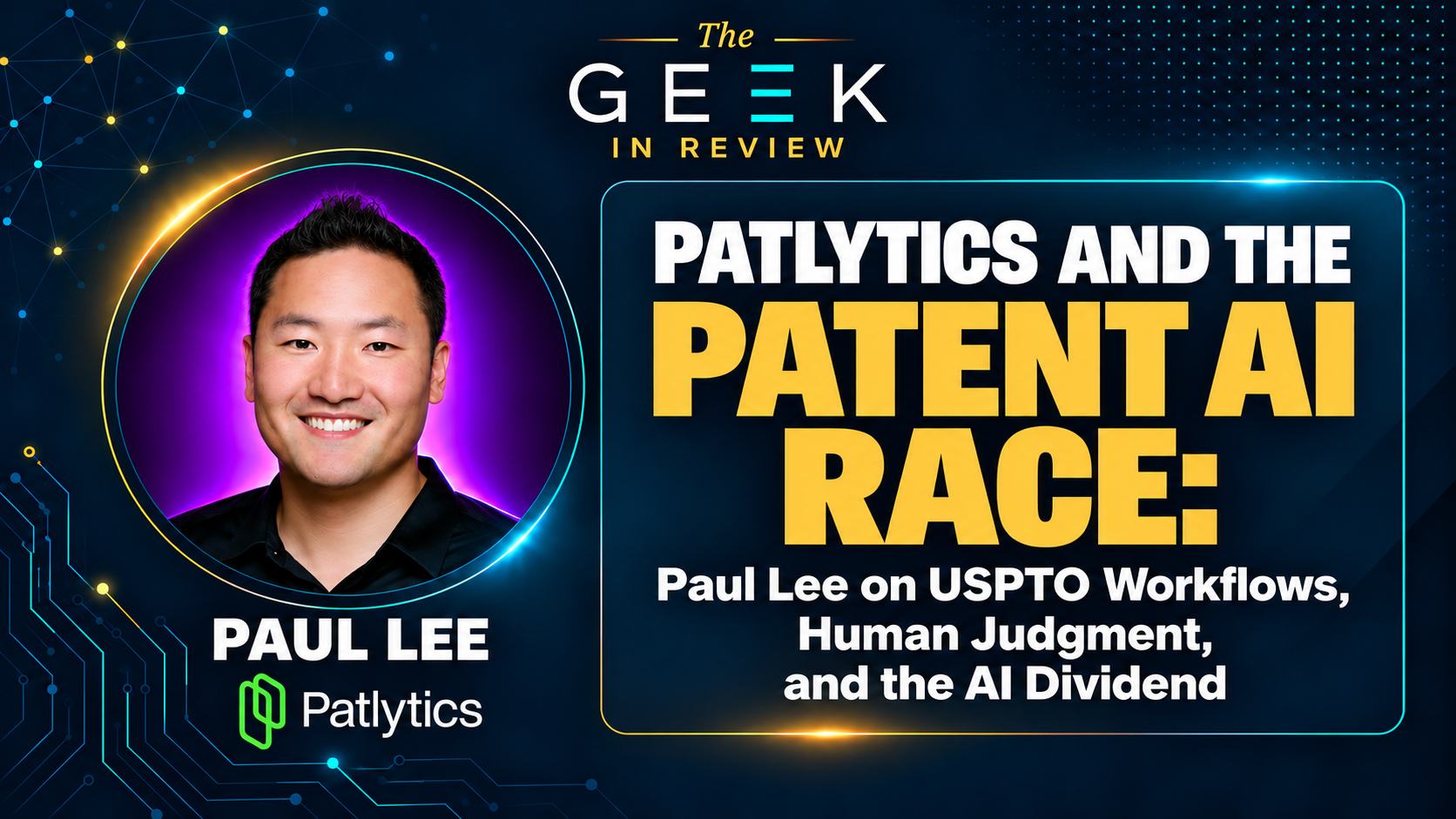 Patlytics and the Patent AI Race: Paul Lee on USPTO Workflows, Human Judgment, and the AI Dividend